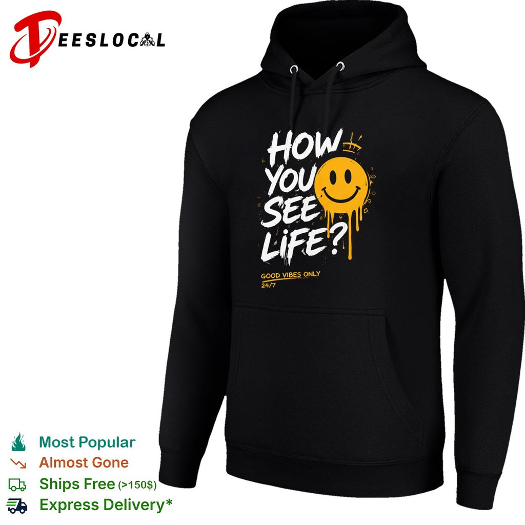 How You See Life Good Vibes Only shirt