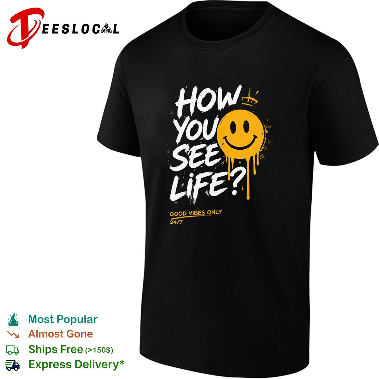 How You See Life Good Vibes Only shirt