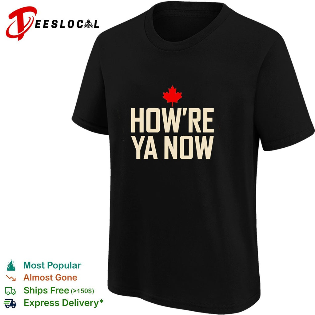 How’re ya now Canadian maple leaf shirt