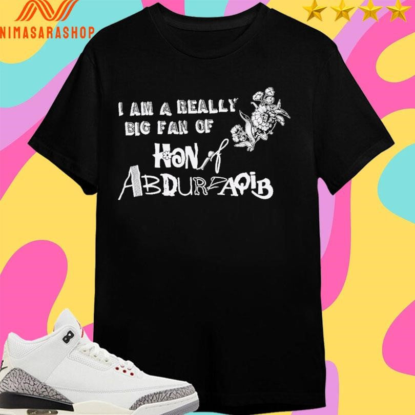 I Am A Really Big Fan Of Hanif Abdurraqib Shirts