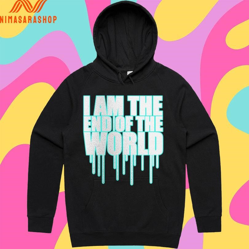 I Am The End Of The World Shirts