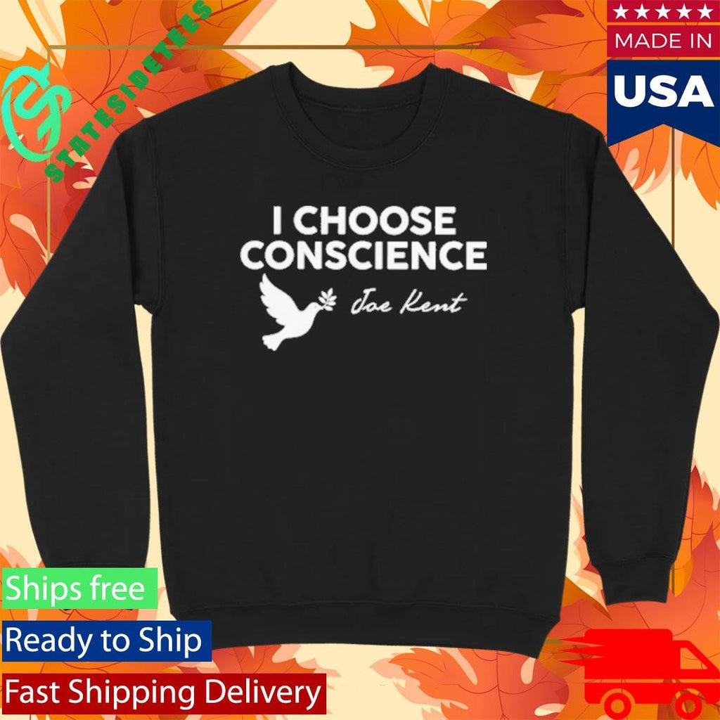I Choose Conscience Joe Kent Shirt