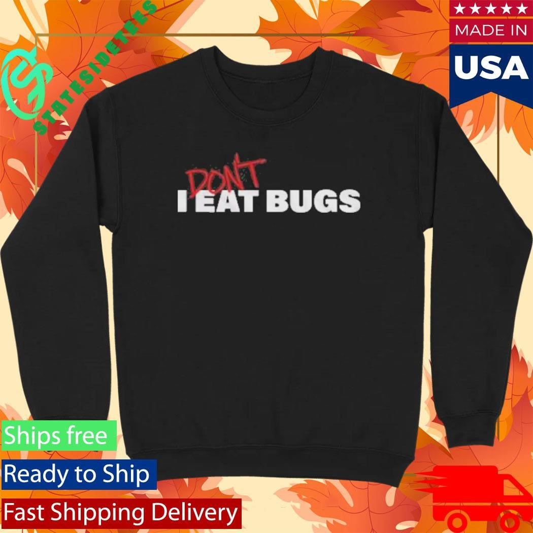 I Don’t Eat Bugs T-Shirt