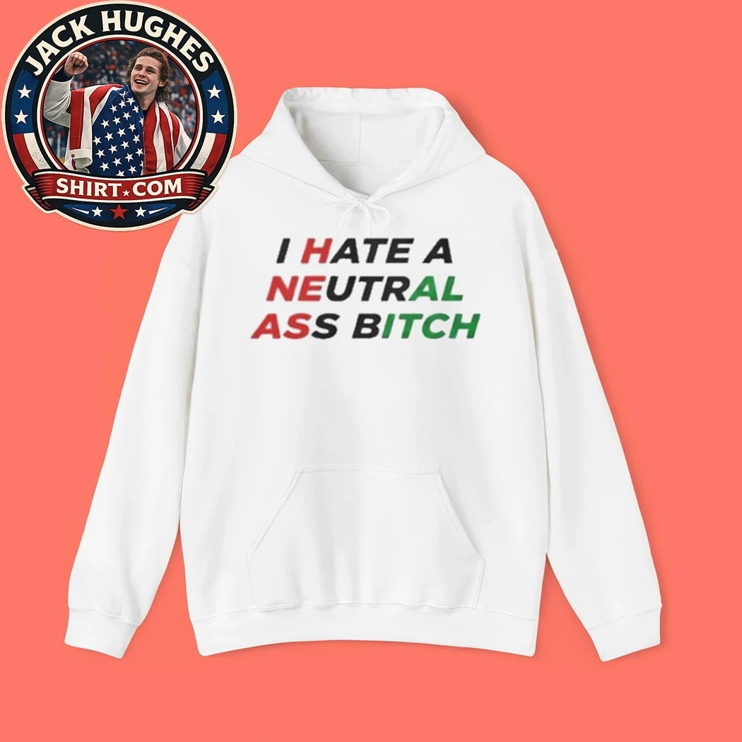 I Hate A Neutral Ass Bitch Iran 2026 Shirt