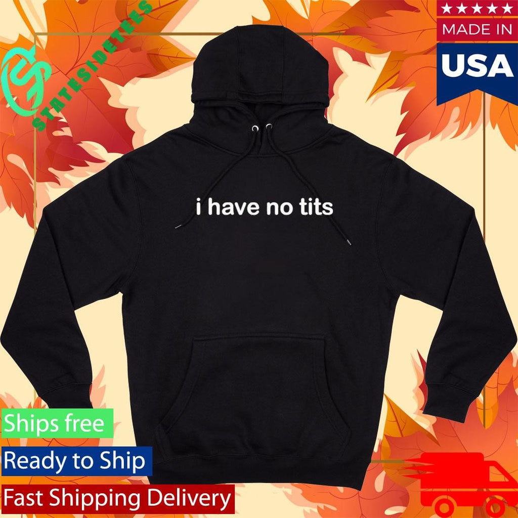 I Have No Tits Shirt