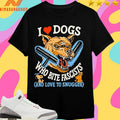 I Heart Dogs Who Bite Fascists And Love To Snuggle Shirts