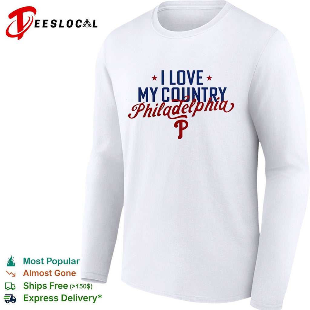 I Love My Country Philadelphia Phillies Shirt