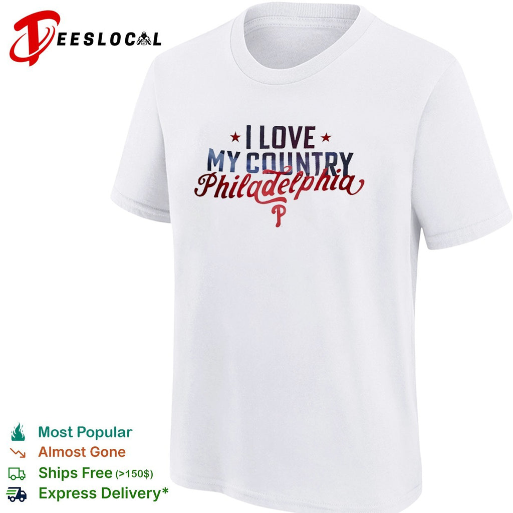 I Love My Country Philadelphia Phillies Major League Baseball Shirt