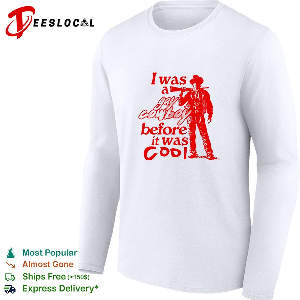 I Was A Gay Cowboy Before It Was Cool vintage shirt
