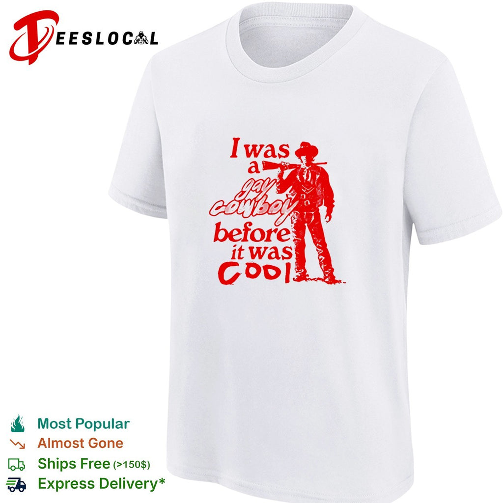 I Was A Gay Cowboy Before It Was Cool vintage shirt