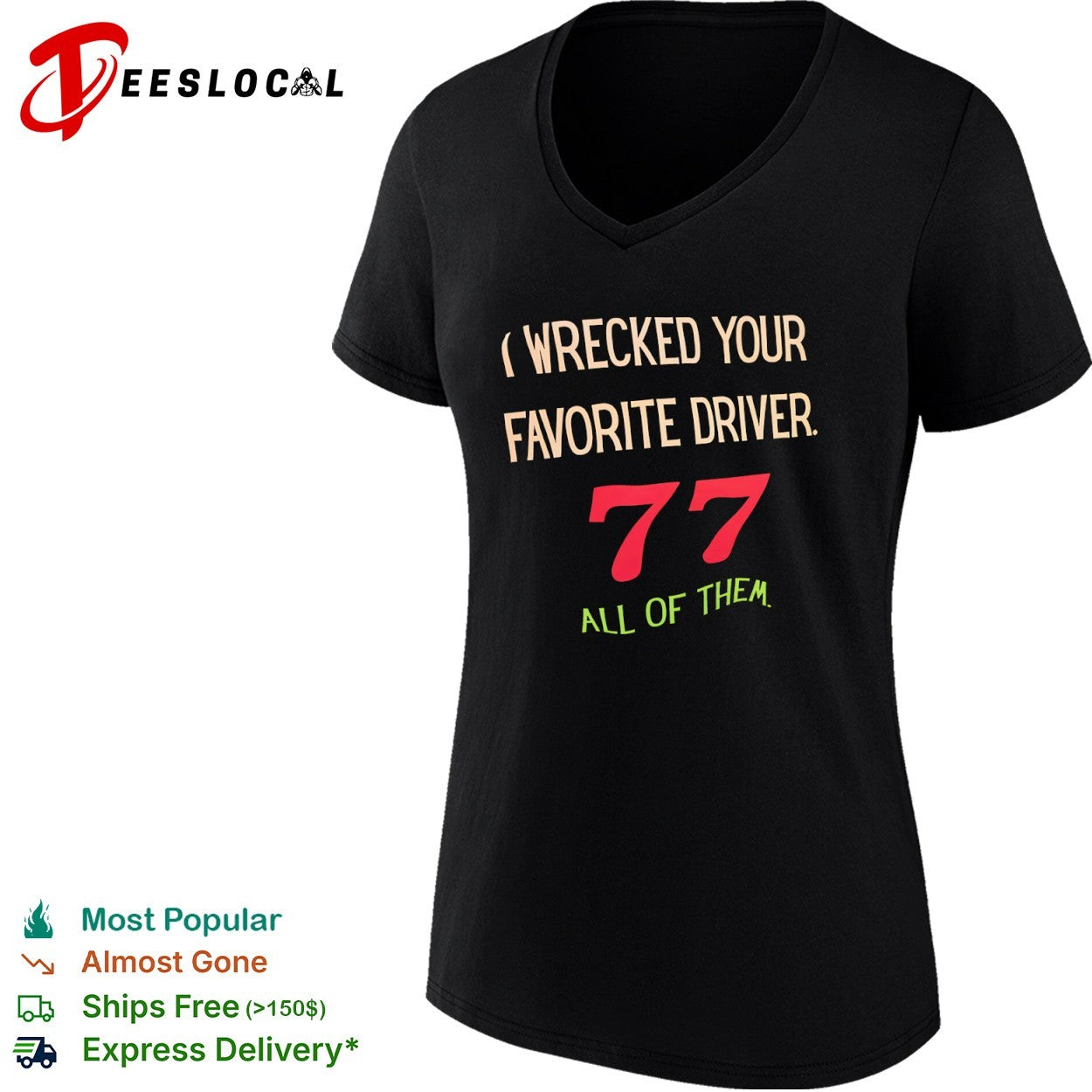I Wrecked your Favorite Driver 77 all of them NASCAR Racing shirt