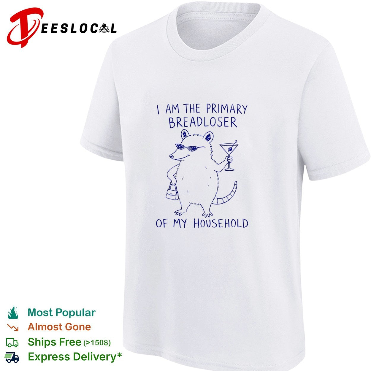 I am the primary breadloser of my household possum martini sunglasses shirt