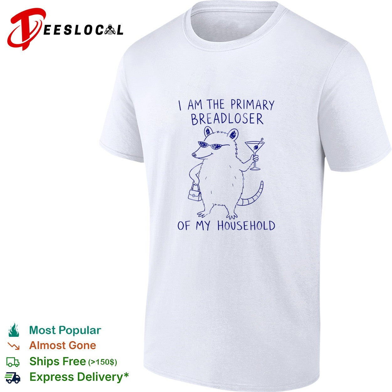 I am the primary breadloser of my household possum martini sunglasses shirt