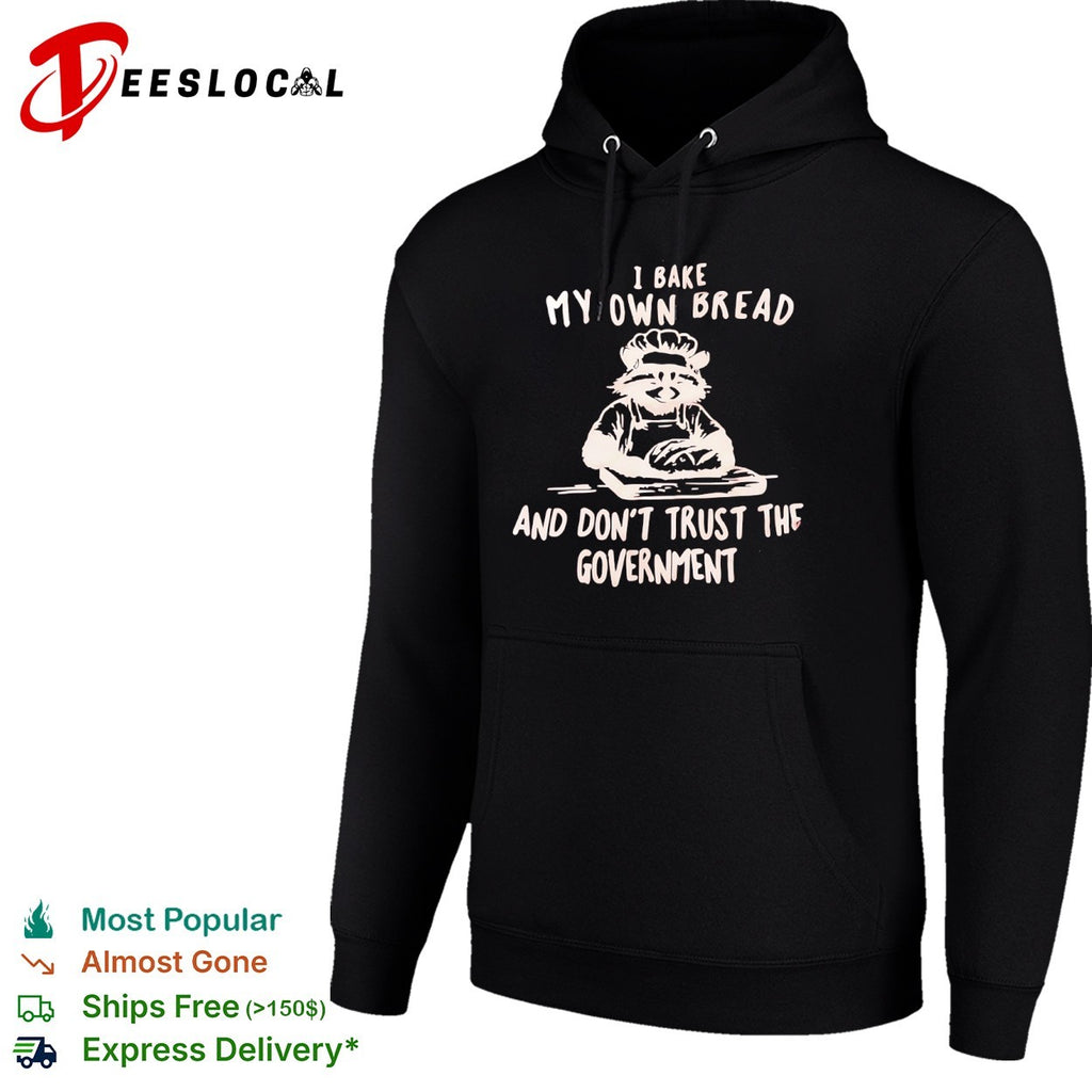 I bake my own bread and don’t trust the government raccoon shirt