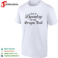 I died of dysentery on the Oregon Trail shirt