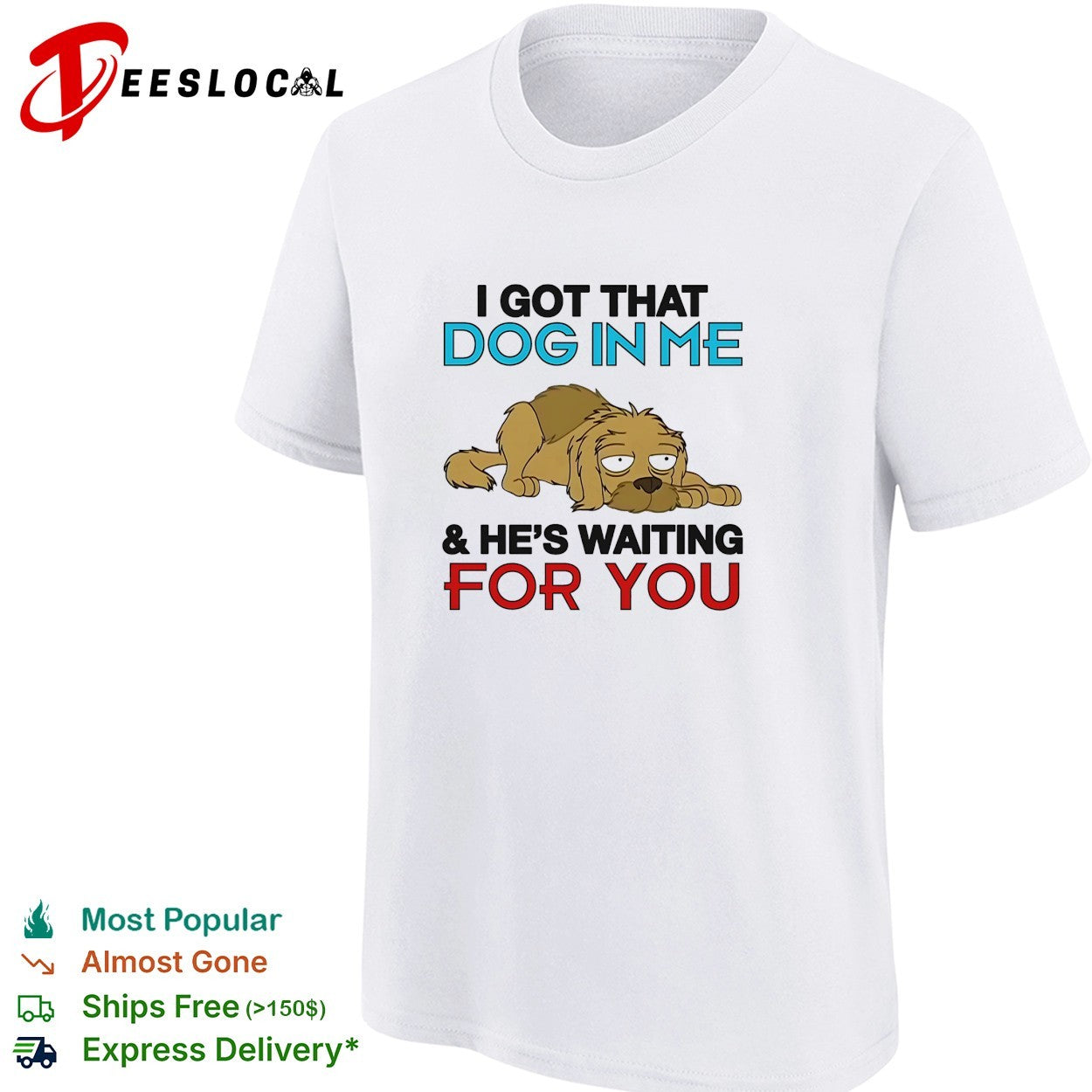 I got that dog in me and he’s waiting for you shirt