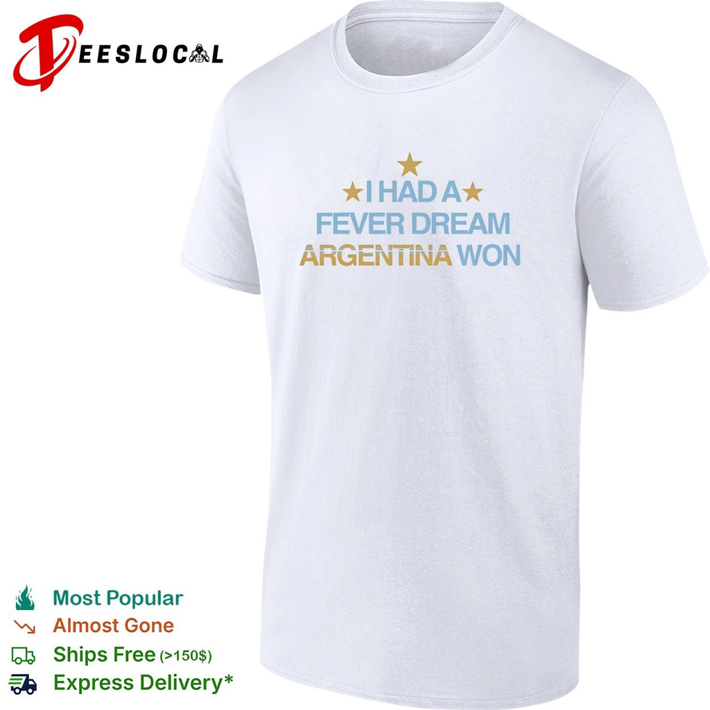 I had a fever dream Argentina won football shirt