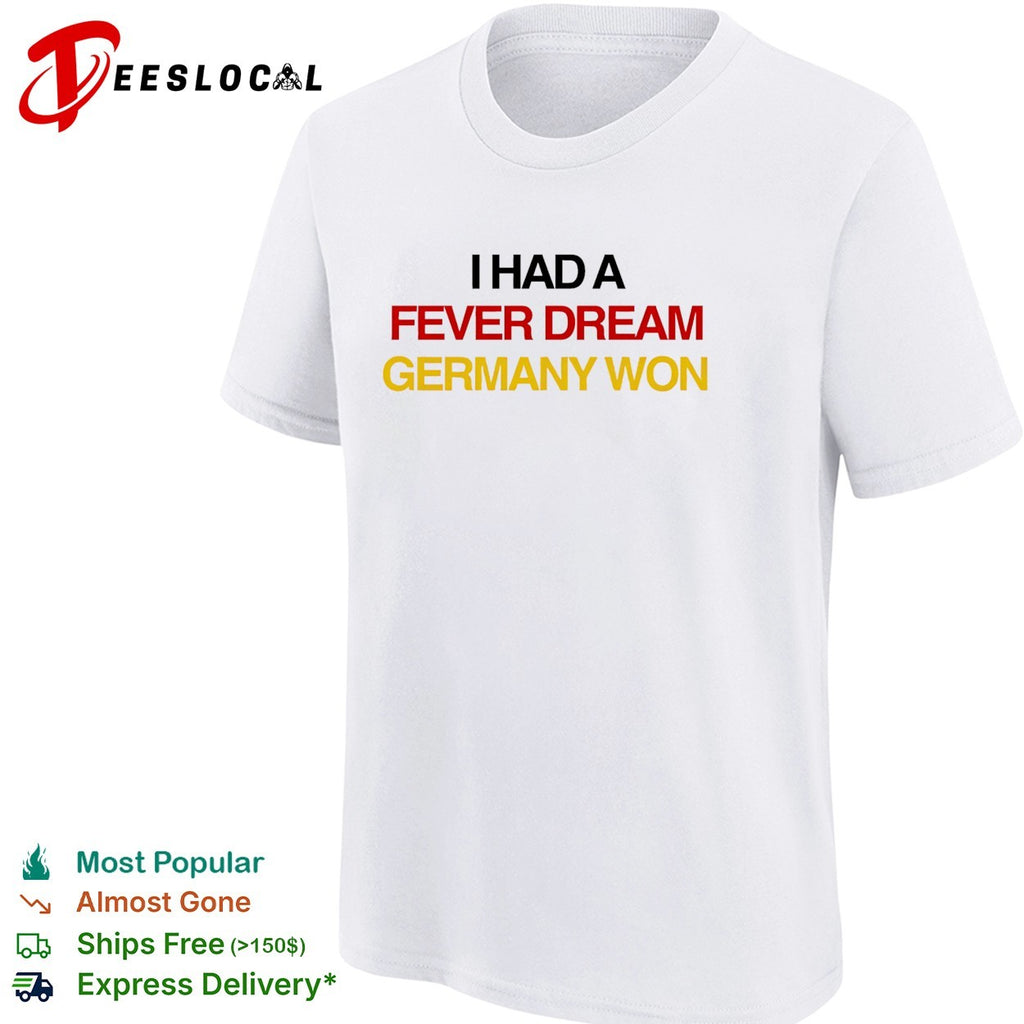 I had a fever dream Germany won football shirt