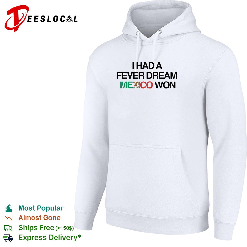 I had a fever dream Mexico won football shirt
