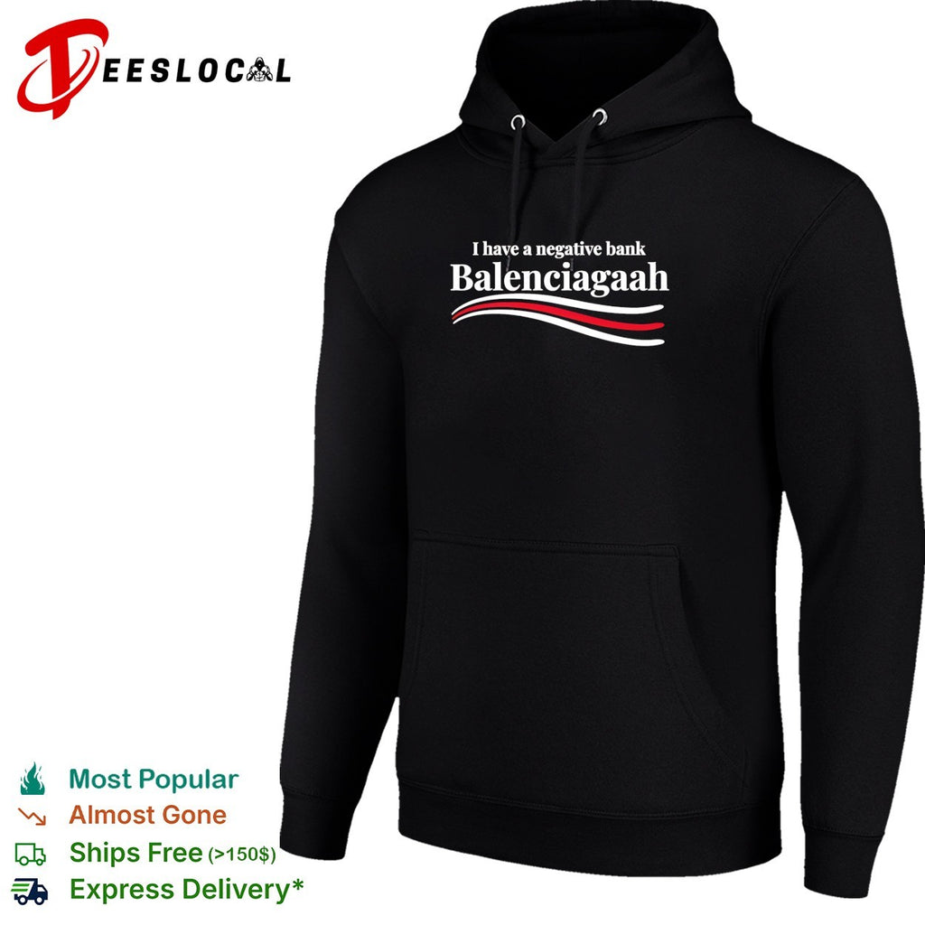 I have a negative bank Balenciagaah parody shirt