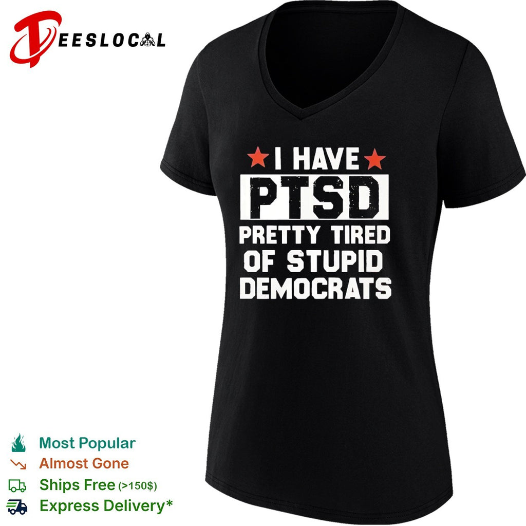 I have ptsd pretty tired of stupid Democrats red stars shirt