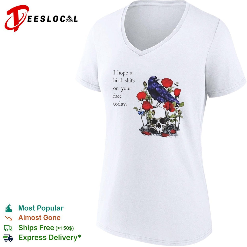 I hope a bird shits on your face today Raven Skull shirt