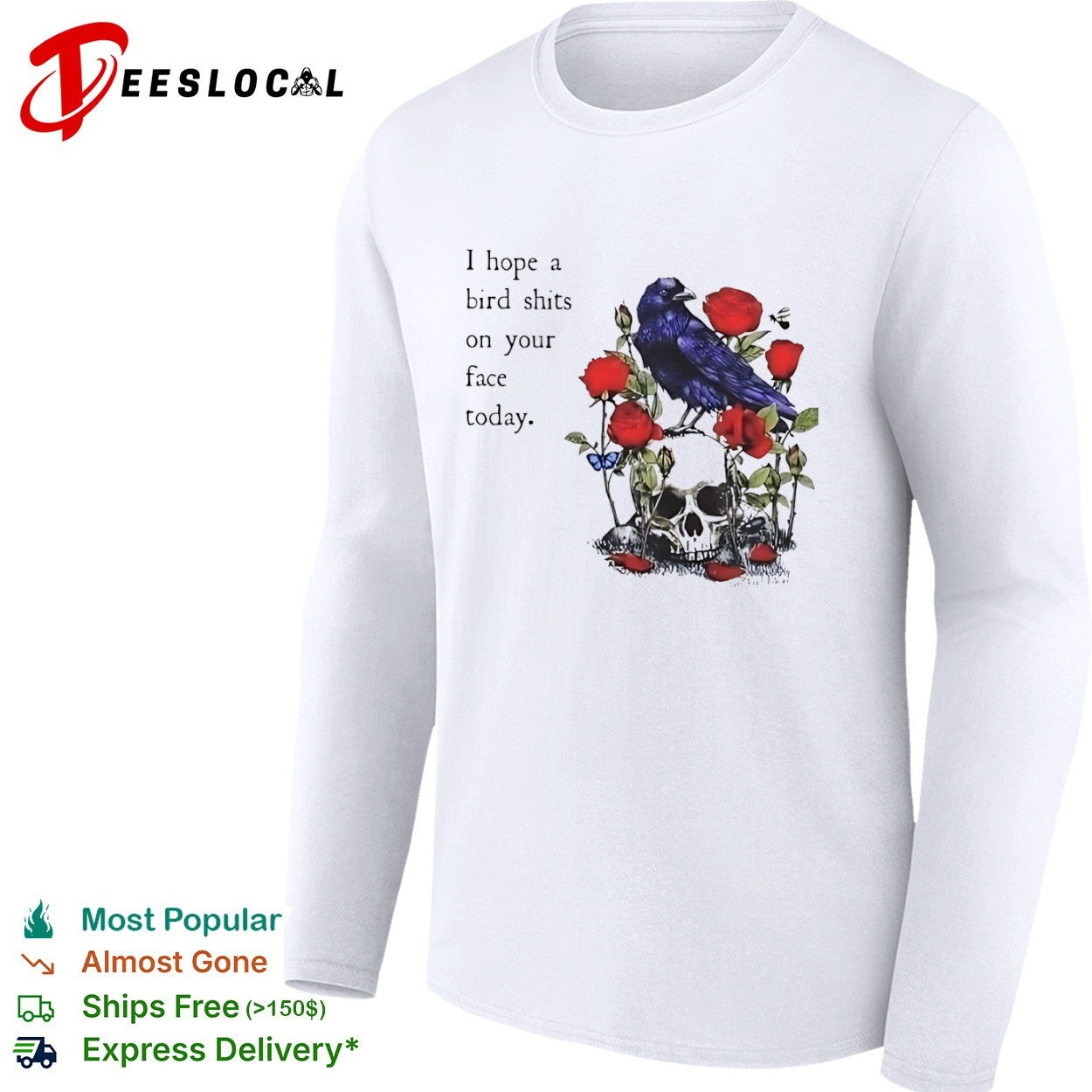 I hope a bird shits on your face today Raven Skull shirt