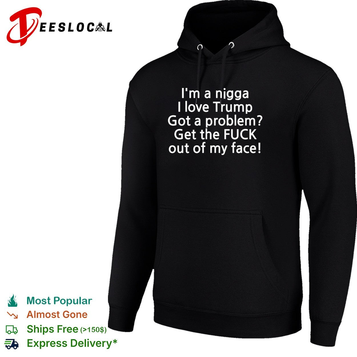 I love Trump got a problem get the fuck out of my face shirt