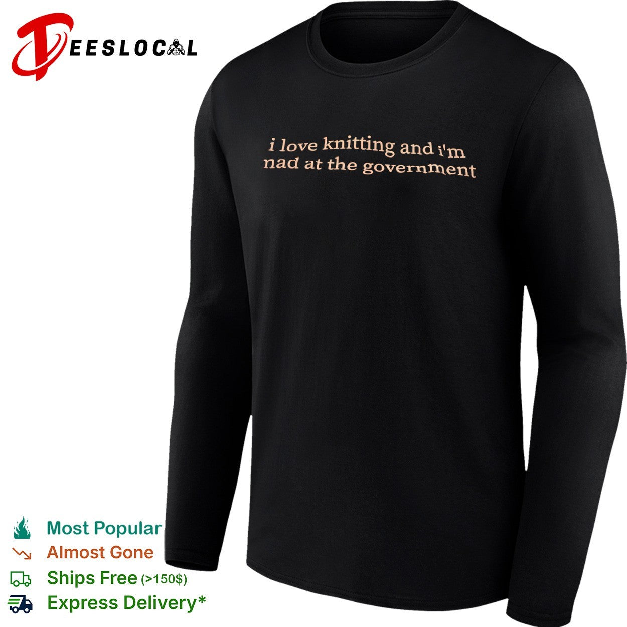 I love knitting and im mad at the government text only shirt