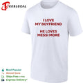 I love my boyfriend he loves messi more text shirt