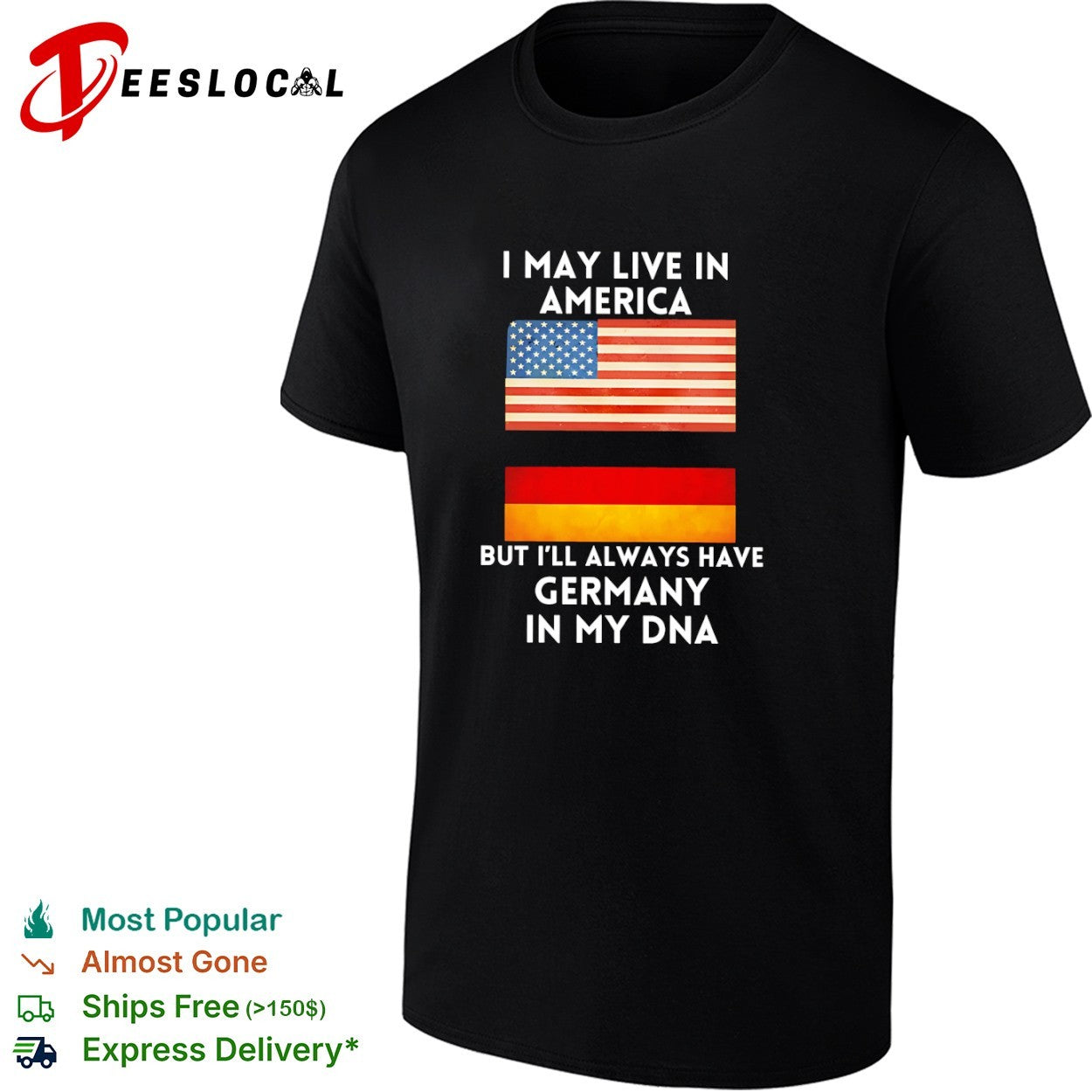 I may live in America but I will always have Germany in my DNA shirt