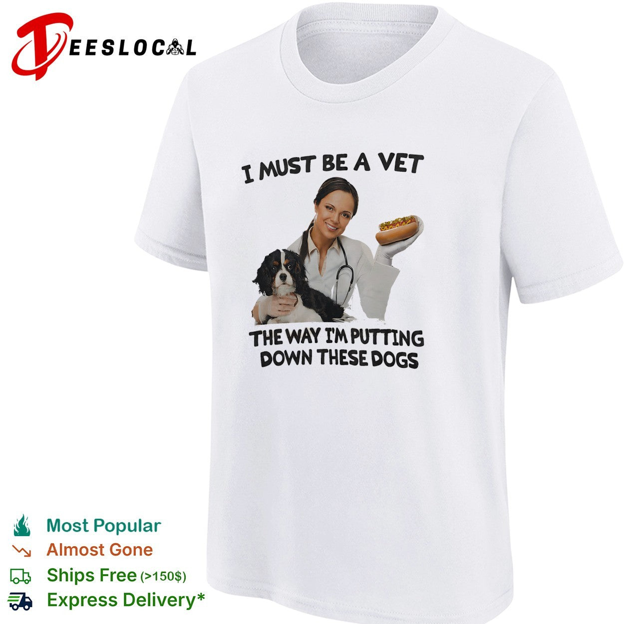 I must be a vet the way I’m putting down these dogs shirt