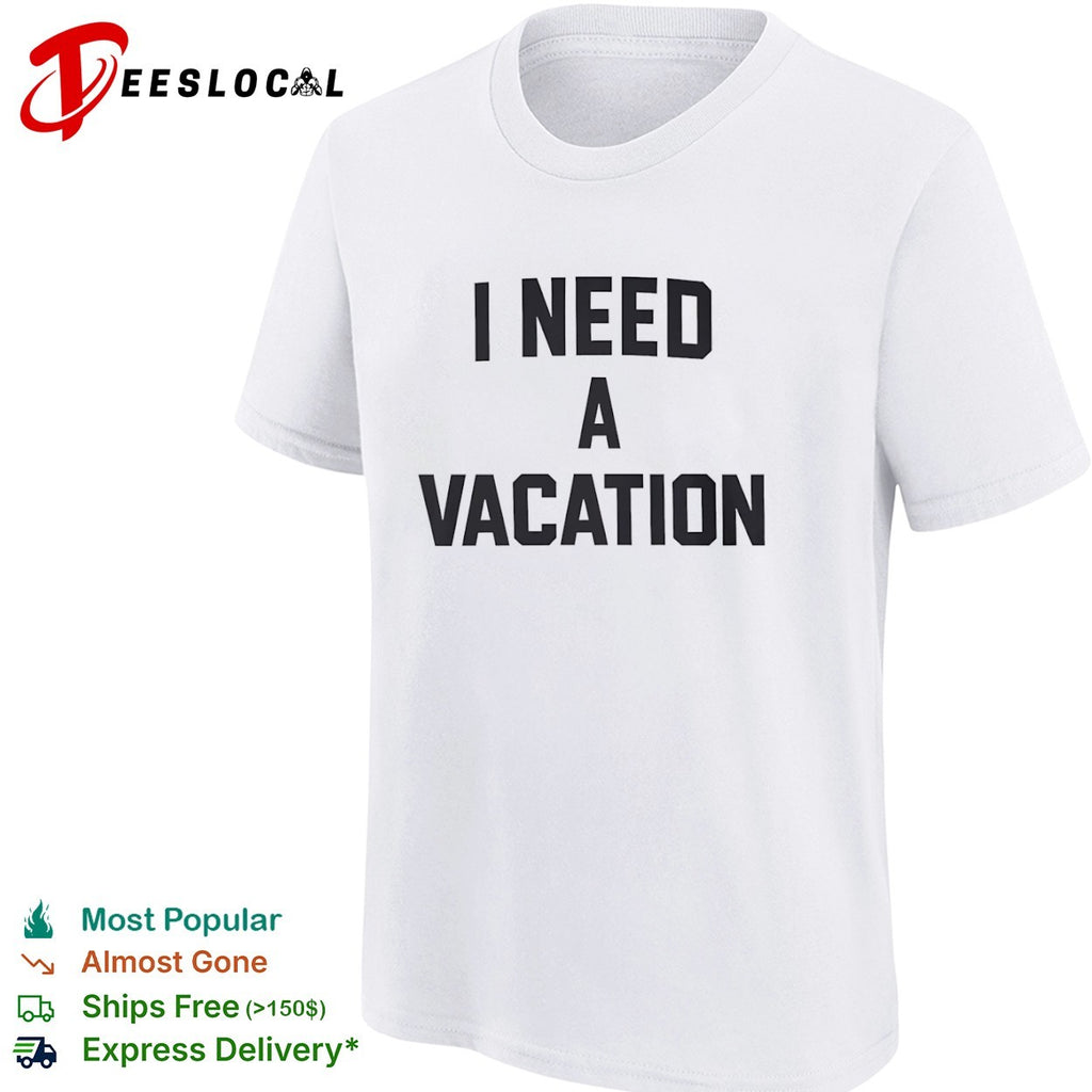 I need a vacation shirt