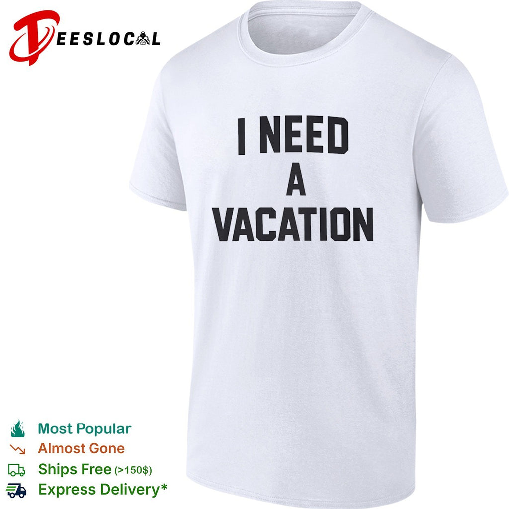 I need a vacation shirt