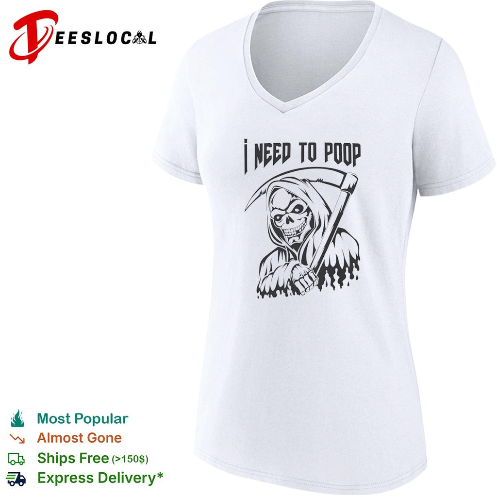 I need to poop grim reaper shirt