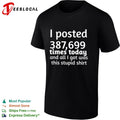 I posted 387699 times today and all i got was this stupid shirt