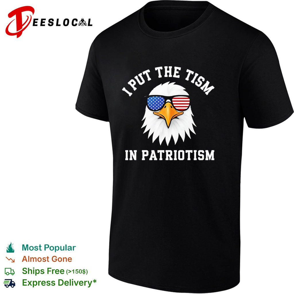 I put the tism in patriotism American eagle sunglasses shirt