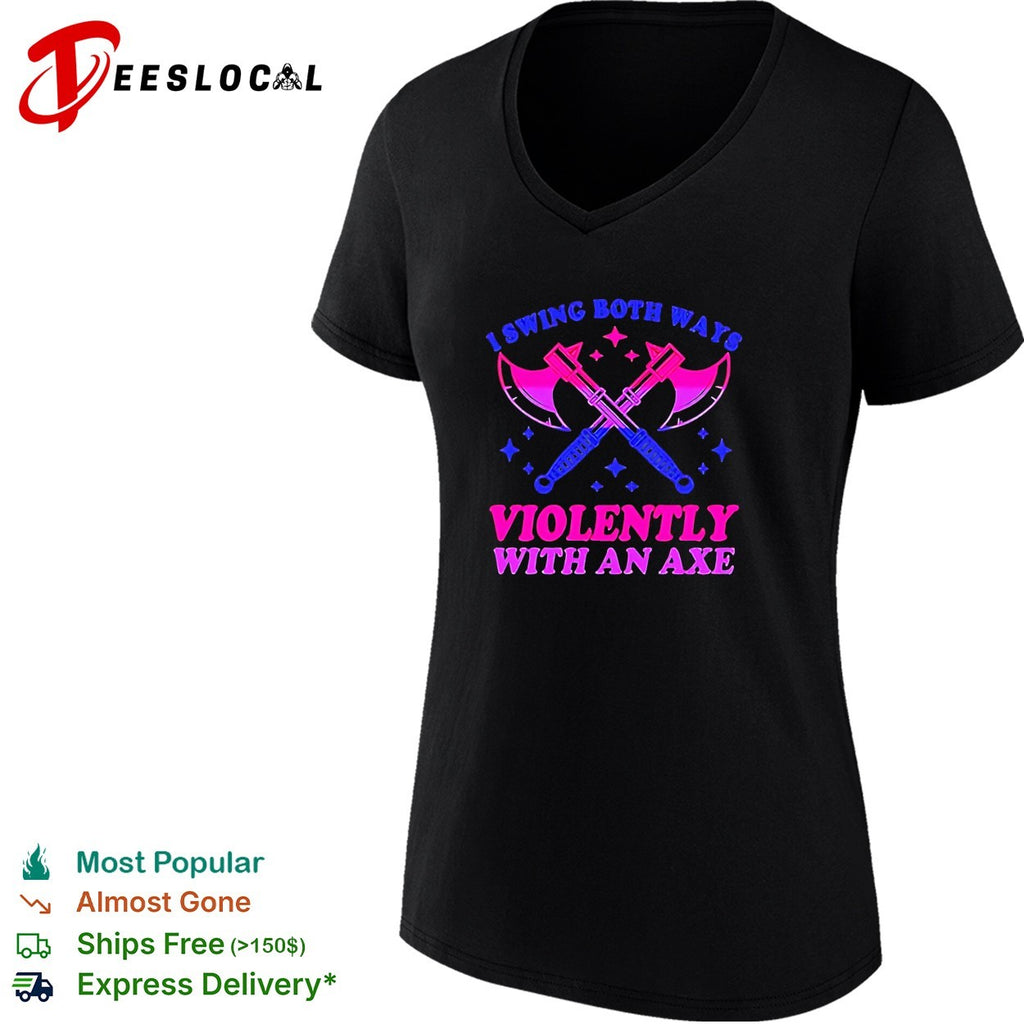 I swing both ways violently with an axe shirt