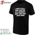 I used to be a man trapped in woman body and then was born shirt