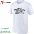 I was programmed to care about you shirt