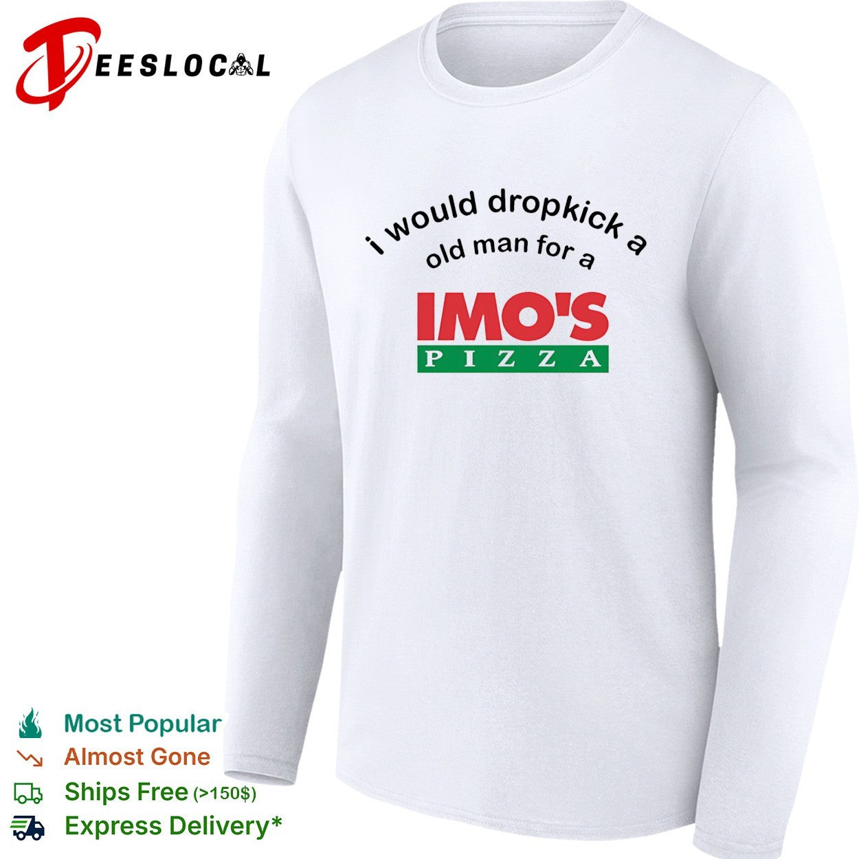 I would dropkick a old man for a Imo’s Pizza shirt