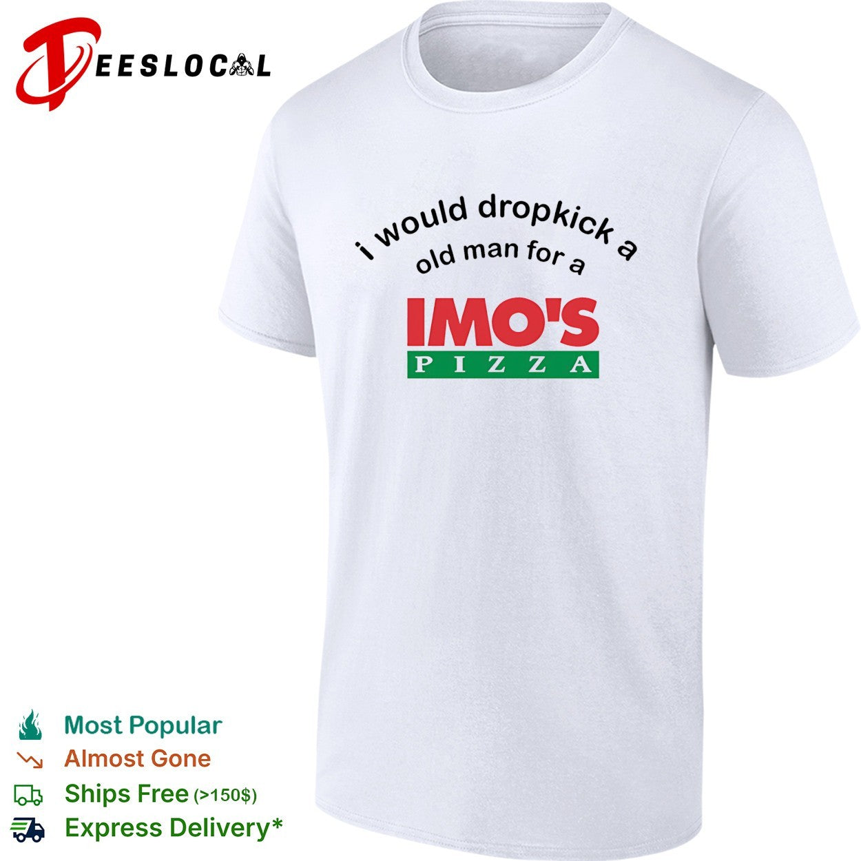 I would dropkick a old man for a Imo’s Pizza shirt
