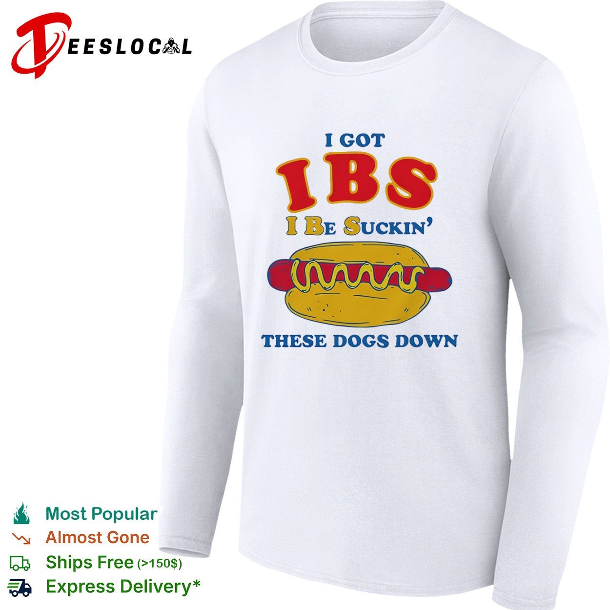 IBS I got be suckin these dogs down hot dog shirt