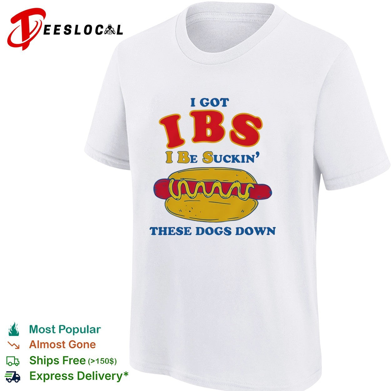 IBS I got be suckin these dogs down hot dog shirt