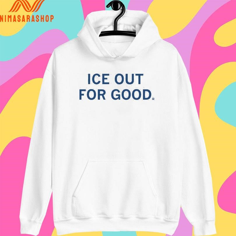 ICE Out For Good 2026 Shirts