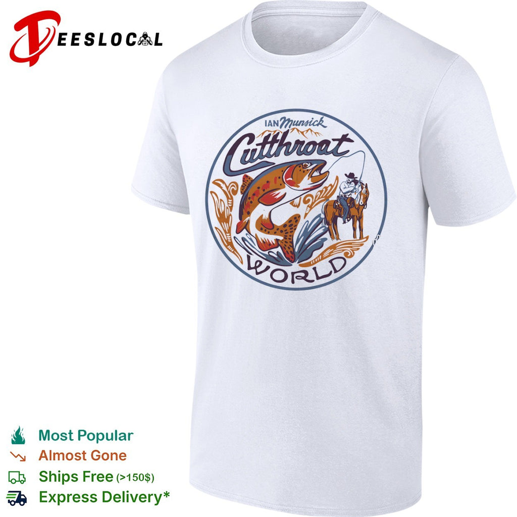 Ian Munsick Cutthroat World Fly Fishing Horse Cowboy Western Country Music shirt