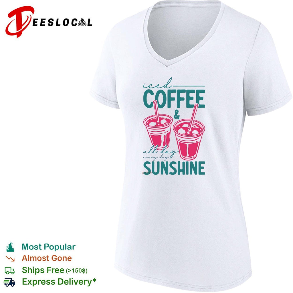 Iced coffee cups all day every day sunshine shirt