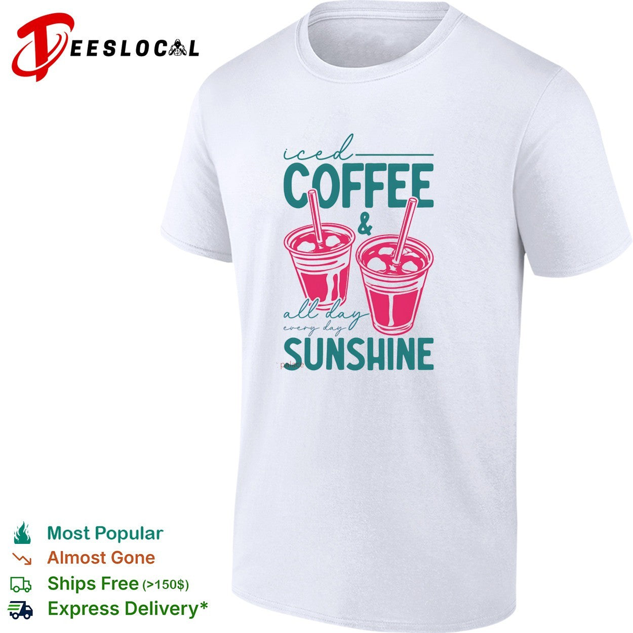 Iced coffee cups all day every day sunshine shirt
