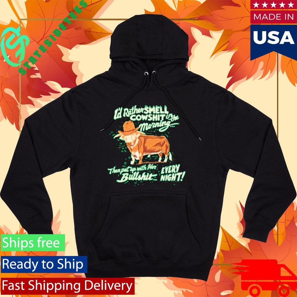 I’d Rather Smell Cowshit In The Morning Shirt