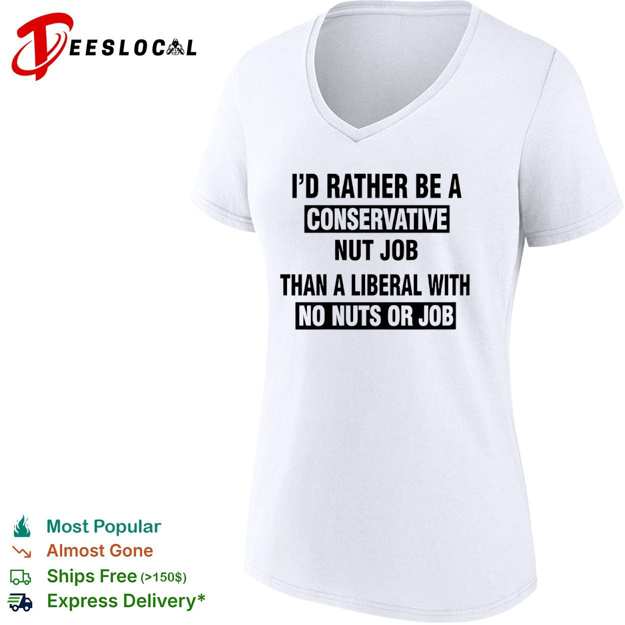 I’d rather be a conservative nut job than a liberal with no nuts or job shirt